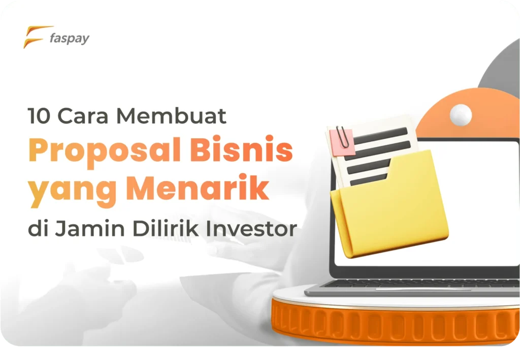 10 Cara Membuat Proposal Usaha yang Menarik Agar Dilirik Investor