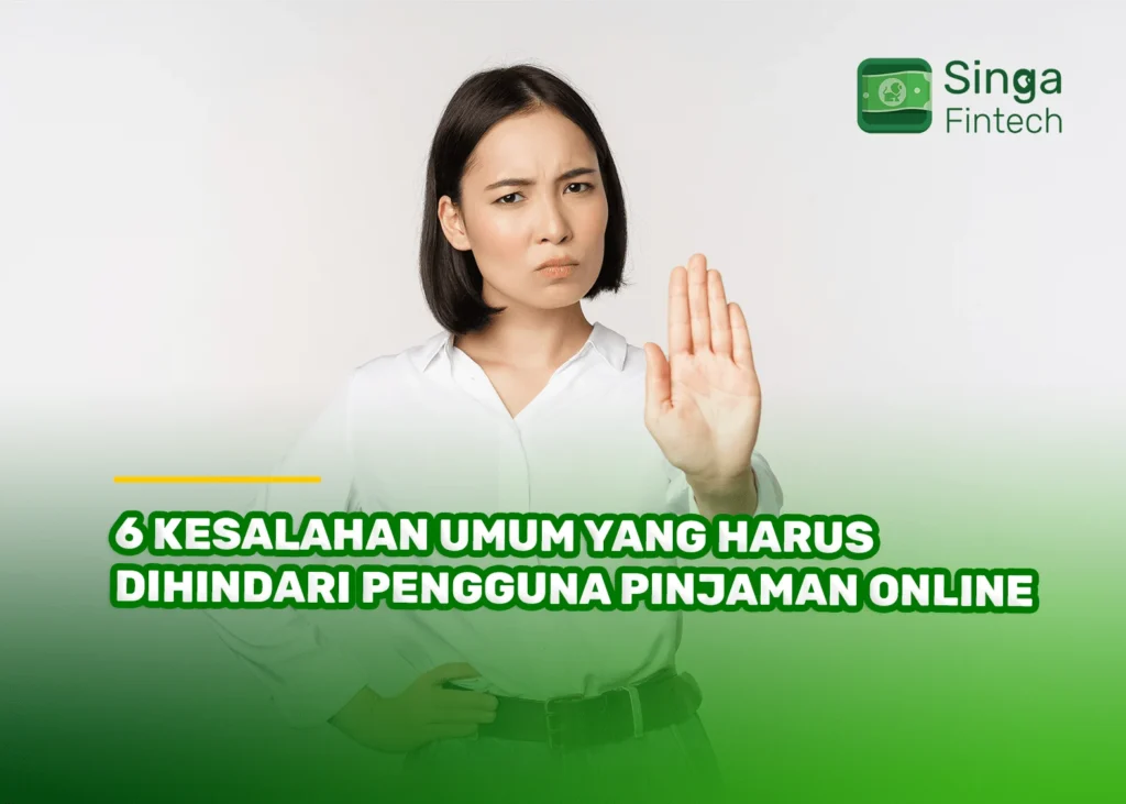 6 Kesalahan Umum yang Harus Dihindari Pengguna Pinjaman Online - Singa