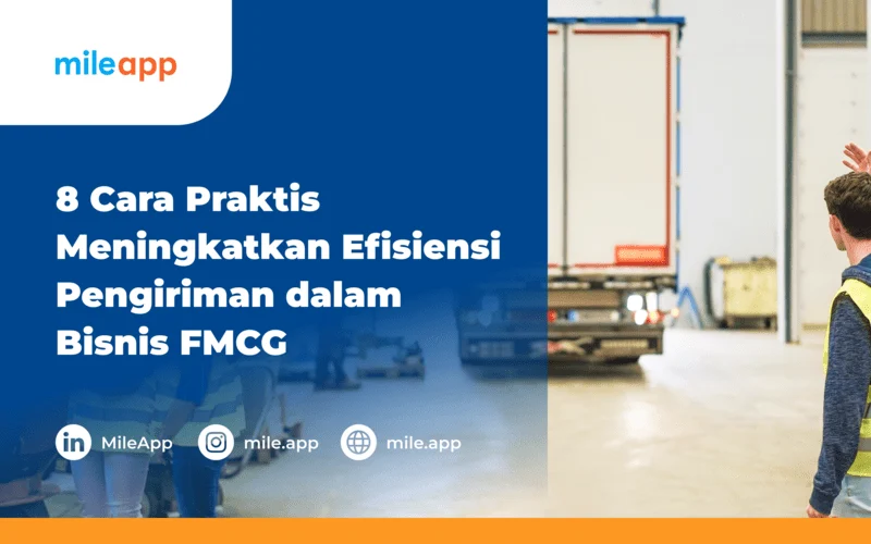 Tips Memilih Jasa Pengiriman Terpercaya di Indonesia - 8 Cara Praktis Meningkatkan Efisiensi Pengiriman dalam Bisnis FMCG