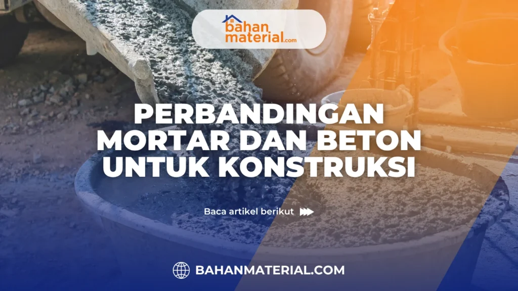 Perbandingan Mortar dan Beton untuk Konstruksi