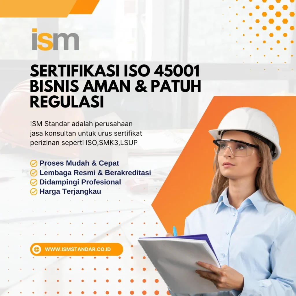 SERTIFIKASI ISO 45001 BISNIS AMAN & PATUH REGULASI – ISM Standar