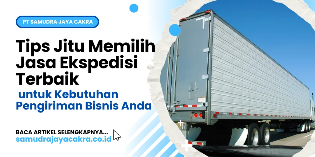 Tips Jitu Memilih Jasa Ekspedisi Terbaik untuk Kebutuhan Pengiriman