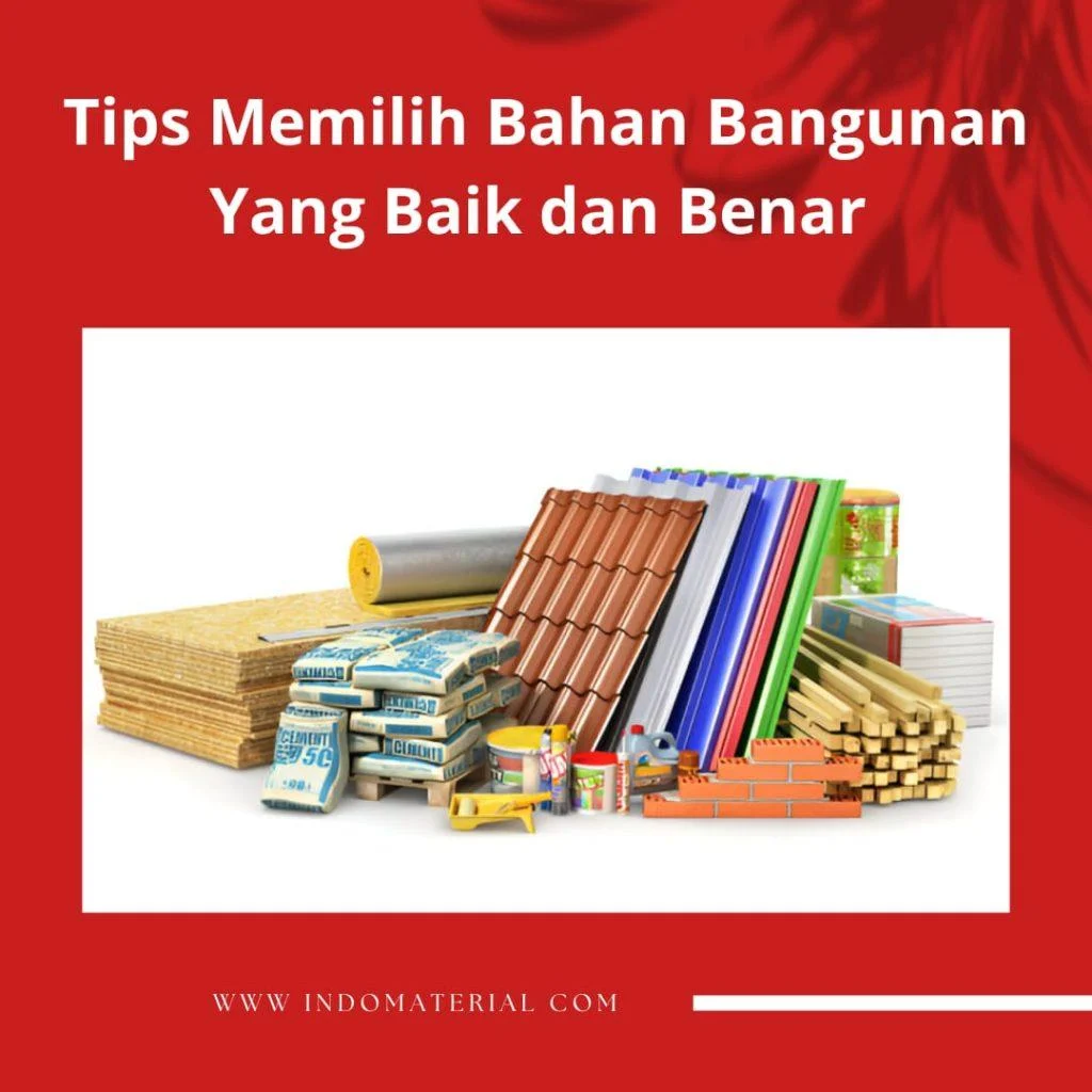 Tips Memilih Bahan Bangunan Yang Baik dan Benar ⋆ Indo Material